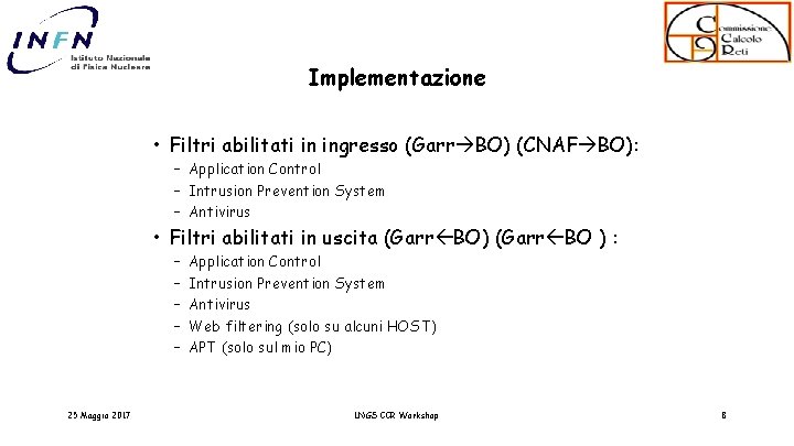 Implementazione • Filtri abilitati in ingresso (Garr BO) (CNAF BO): – Application Control –