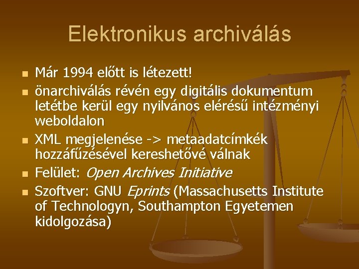 Elektronikus archiválás n n n Már 1994 előtt is létezett! önarchiválás révén egy digitális