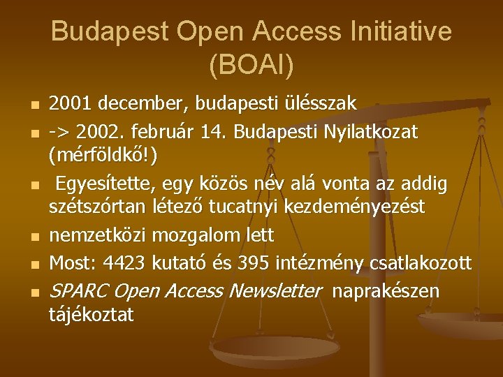 Budapest Open Access Initiative (BOAI) n n n 2001 december, budapesti ülésszak -> 2002.