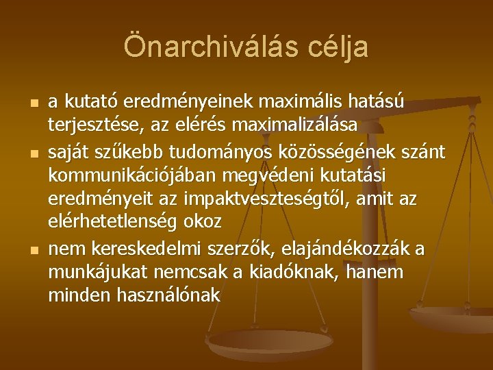 Önarchiválás célja n n n a kutató eredményeinek maximális hatású terjesztése, az elérés maximalizálása