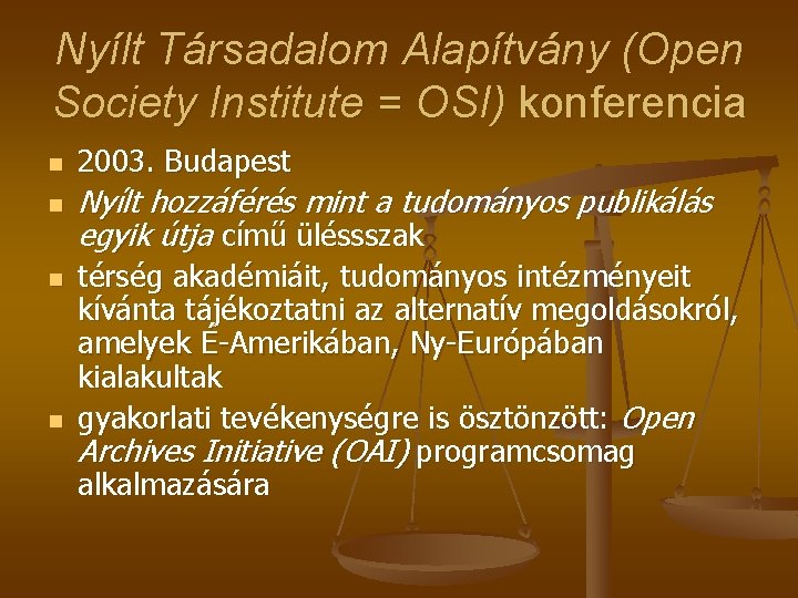 Nyílt Társadalom Alapítvány (Open Society Institute = OSI) konferencia n n 2003. Budapest Nyílt
