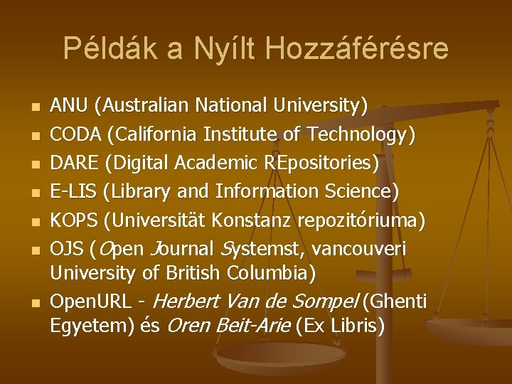 Példák a Nyílt Hozzáférésre n n n n ANU (Australian National University) CODA (California