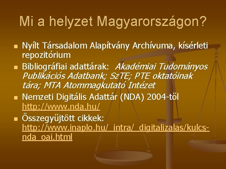 Mi a helyzet Magyarországon? n n Nyílt Társadalom Alapítvány Archívuma, kísérleti repozitórium Bibliográfiai adattárak: