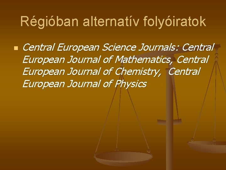 Régióban alternatív folyóiratok n Central European Science Journals: Central European Journal of Mathematics, Central