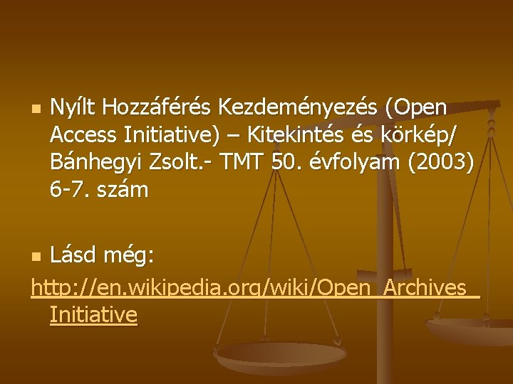 n Nyílt Hozzáférés Kezdeményezés (Open Access Initiative) – Kitekintés és körkép/ Bánhegyi Zsolt. -