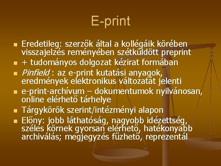 E-print n n n Eredetileg: szerzők által a kollégáik körében visszajelzés reményében szétküldött preprint