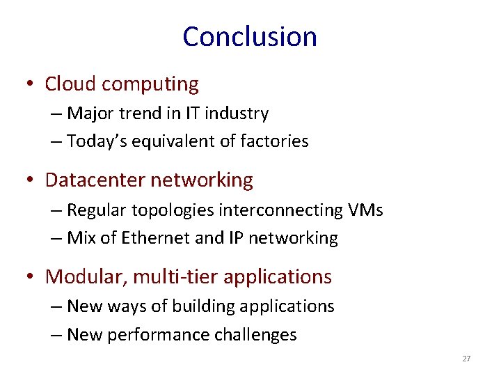 Conclusion • Cloud computing – Major trend in IT industry – Today’s equivalent of