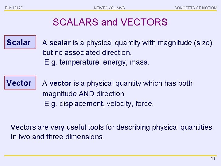 PHY 1012 F NEWTON’S LAWS CONCEPTS OF MOTION SCALARS and VECTORS Scalar A scalar