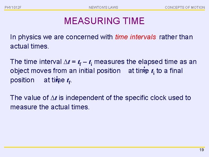 PHY 1012 F NEWTON’S LAWS CONCEPTS OF MOTION MEASURING TIME In physics we are