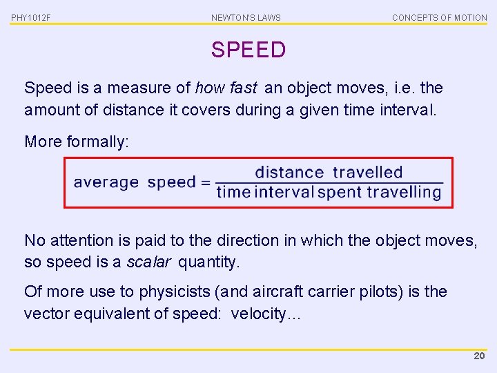 PHY 1012 F NEWTON’S LAWS CONCEPTS OF MOTION SPEED Speed is a measure of