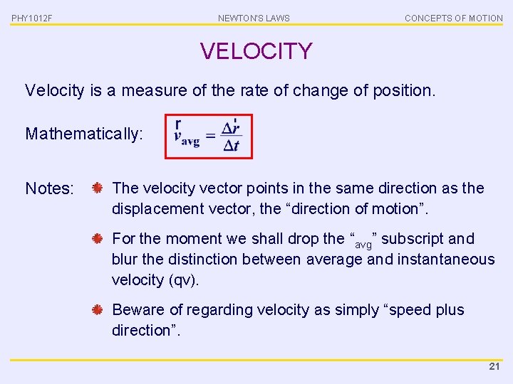 PHY 1012 F NEWTON’S LAWS CONCEPTS OF MOTION VELOCITY Velocity is a measure of