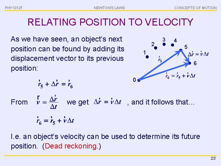 PHY 1012 F NEWTON’S LAWS CONCEPTS OF MOTION RELATING POSITION TO VELOCITY As we