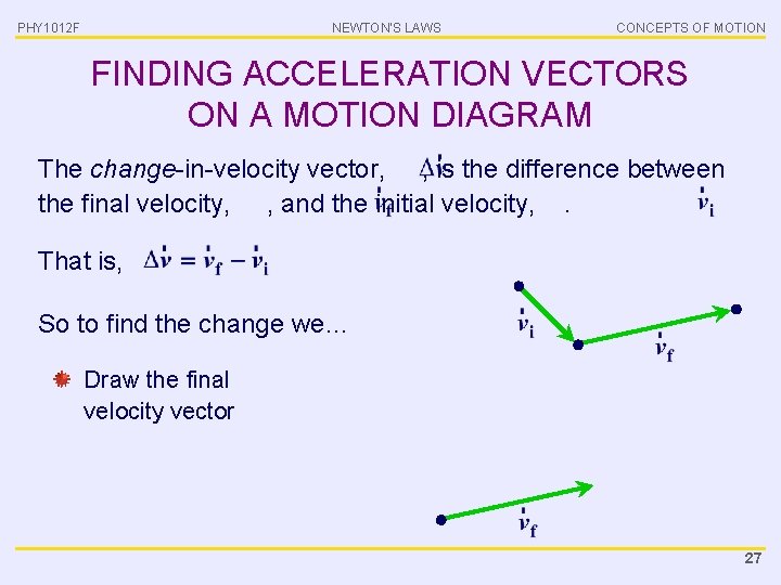 PHY 1012 F NEWTON’S LAWS CONCEPTS OF MOTION FINDING ACCELERATION VECTORS ON A MOTION