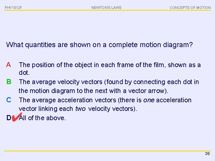 PHY 1012 F NEWTON’S LAWS CONCEPTS OF MOTION What quantities are shown on a