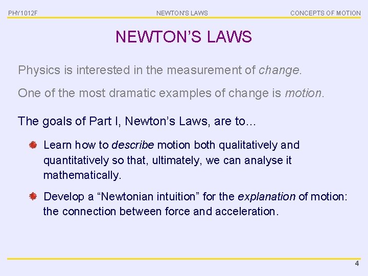 PHY 1012 F NEWTON’S LAWS CONCEPTS OF MOTION NEWTON’S LAWS Physics is interested in