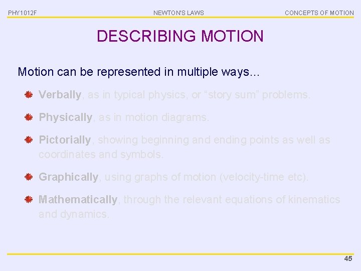 PHY 1012 F NEWTON’S LAWS CONCEPTS OF MOTION DESCRIBING MOTION Motion can be represented