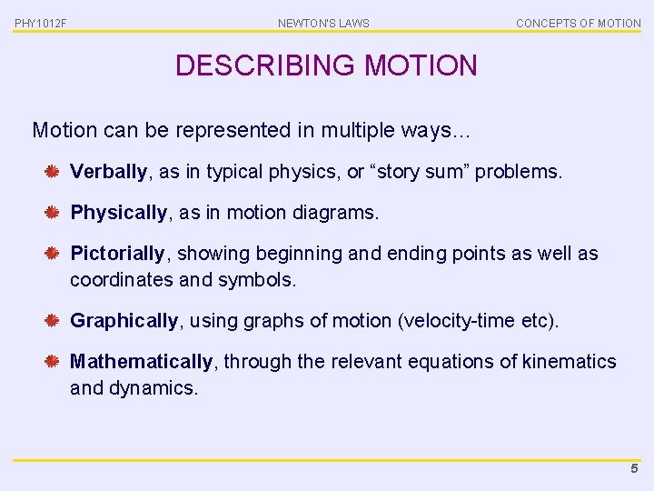 PHY 1012 F NEWTON’S LAWS CONCEPTS OF MOTION DESCRIBING MOTION Motion can be represented