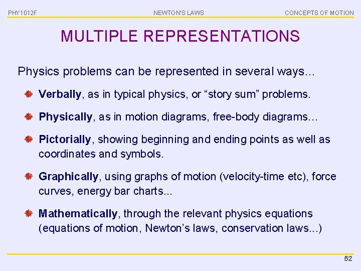 PHY 1012 F NEWTON’S LAWS CONCEPTS OF MOTION MULTIPLE REPRESENTATIONS Physics problems can be