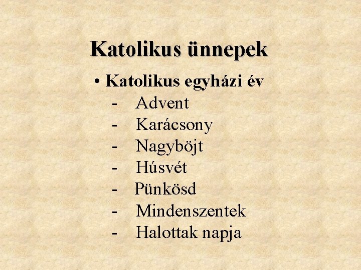 Katolikus ünnepek • Katolikus egyházi év - Advent - Karácsony - Nagyböjt - Húsvét