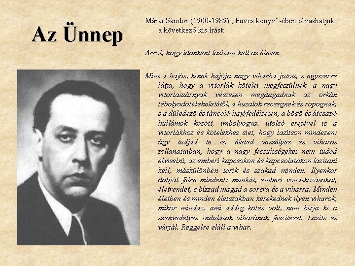 Az Ünnep Márai Sándor (1900 -1989) „Füves könyv”-ében olvashatjuk a következő kis írást: Arról,