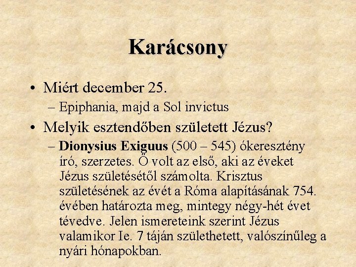 Karácsony • Miért december 25. – Epiphania, majd a Sol invictus • Melyik esztendőben