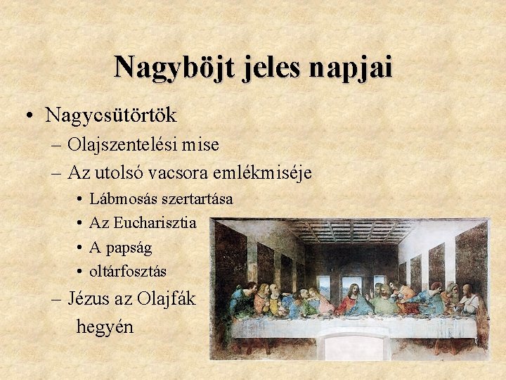 Nagyböjt jeles napjai • Nagycsütörtök – Olajszentelési mise – Az utolsó vacsora emlékmiséje •