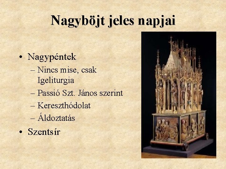 Nagyböjt jeles napjai • Nagypéntek – Nincs mise, csak Igeliturgia – Passió Szt. János