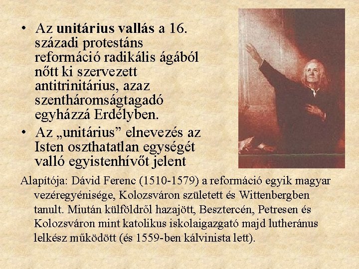  • Az unitárius vallás a 16. századi protestáns reformáció radikális ágából nőtt ki