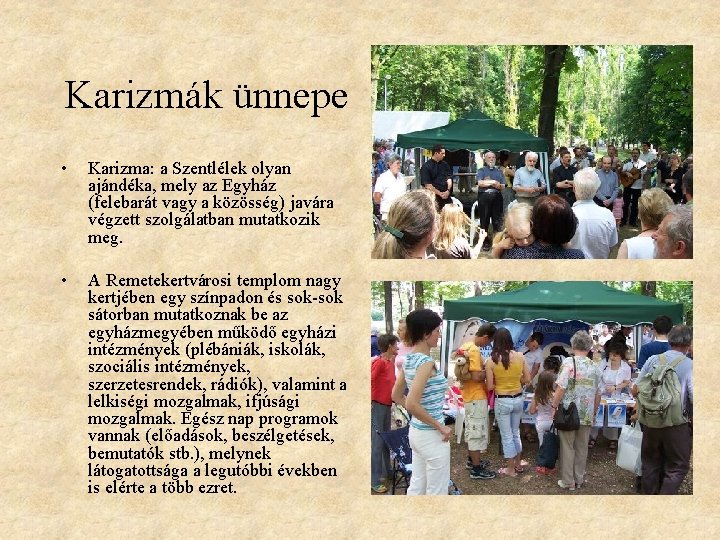 Karizmák ünnepe • Karizma: a Szentlélek olyan ajándéka, mely az Egyház (felebarát vagy a