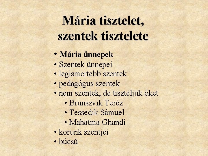 Mária tisztelet, szentek tisztelete • Mária ünnepek • Szentek ünnepei • legismertebb szentek •