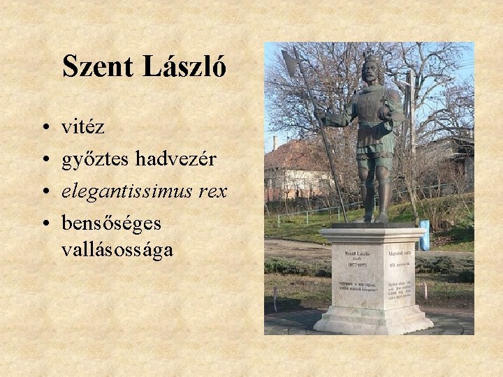 Szent László • • vitéz győztes hadvezér elegantissimus rex bensőséges vallásossága 