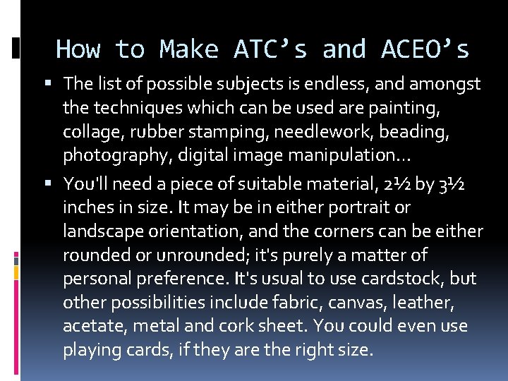 How to Make ATC’s and ACEO’s The list of possible subjects is endless, and