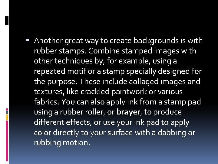  Another great way to create backgrounds is with rubber stamps. Combine stamped images