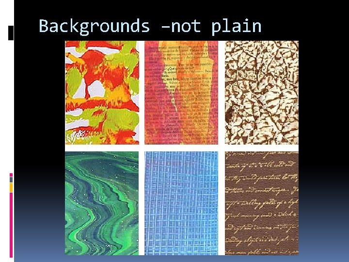 Backgrounds –not plain 