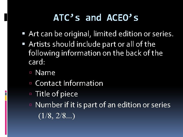 ATC’s and ACEO’s Art can be original, limited edition or series. Artists should include