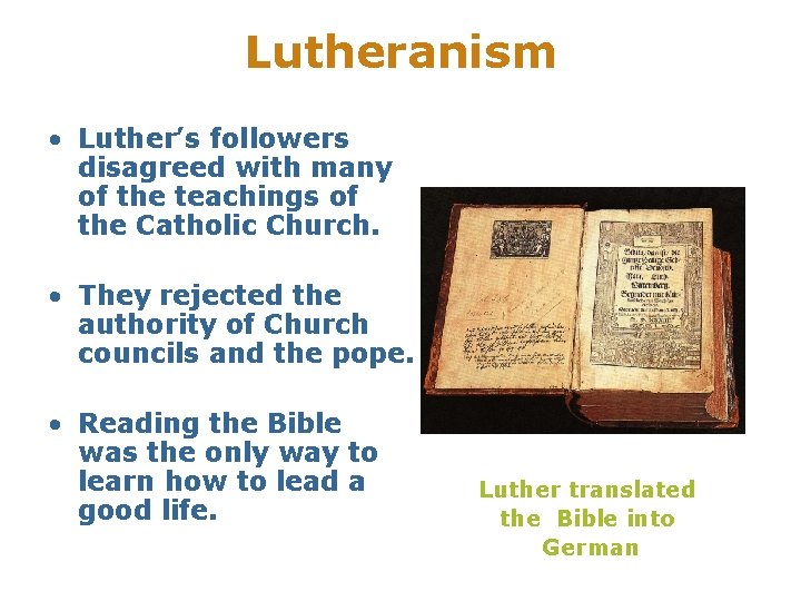 Lutheranism • Luther’s followers disagreed with many of the teachings of the Catholic Church.