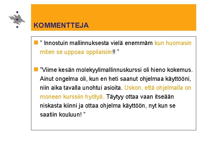 KOMMENTTEJA n ” Innostuin mallinnuksesta vielä enemmäm kun huomasin miten se uppoaa oppilaisiin!! ”