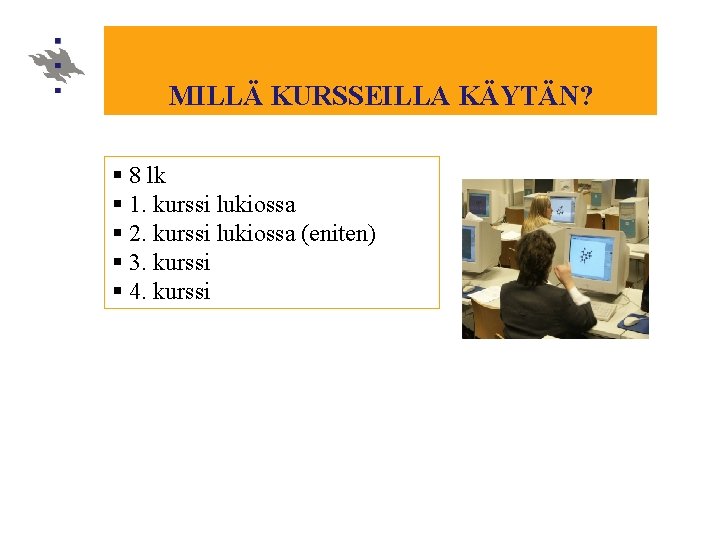 MILLÄ KURSSEILLA KÄYTÄN? § 8 lk § 1. kurssi lukiossa § 2. kurssi lukiossa