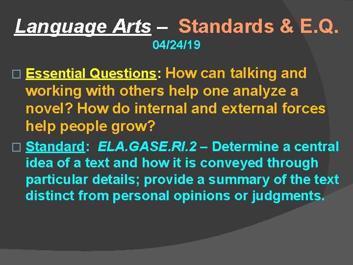 Language Arts – Standards & E. Q. 04/24/19 � Essential Questions: How can talking