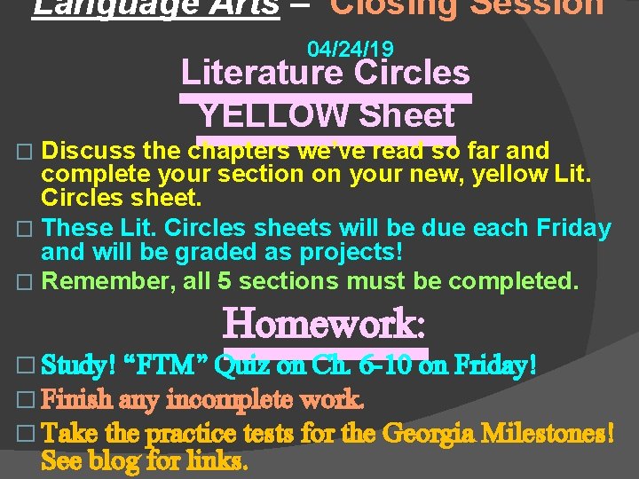 Language Arts – Closing Session 04/24/19 Literature Circles YELLOW Sheet Discuss the chapters we’ve