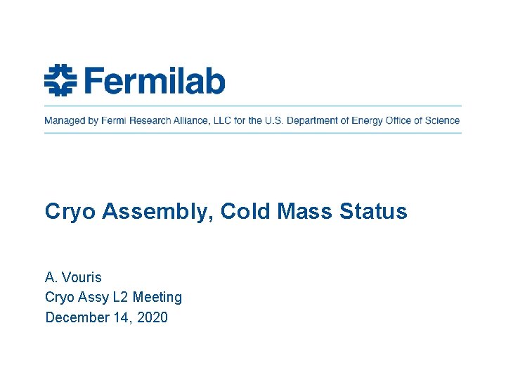Cryo Assembly, Cold Mass Status A. Vouris Cryo Assy L 2 Meeting December 14,