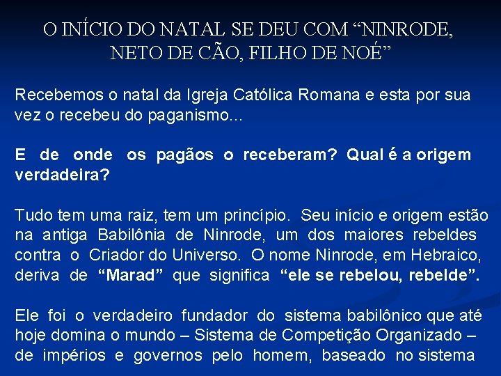 O INÍCIO DO NATAL SE DEU COM “NINRODE, NETO DE CÃO, FILHO DE NOÉ”