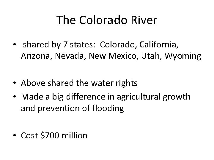 The Colorado River • shared by 7 states: Colorado, California, Arizona, Nevada, New Mexico,