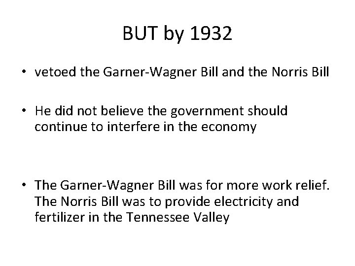 BUT by 1932 • vetoed the Garner-Wagner Bill and the Norris Bill • He