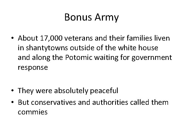 Bonus Army • About 17, 000 veterans and their families liven in shantytowns outside