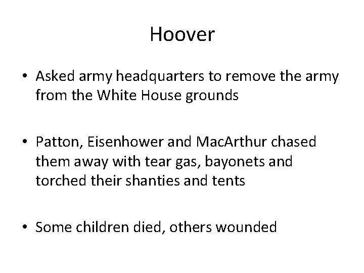 Hoover • Asked army headquarters to remove the army from the White House grounds