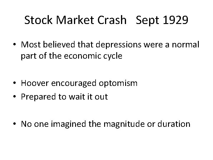 Stock Market Crash Sept 1929 • Most believed that depressions were a normal part
