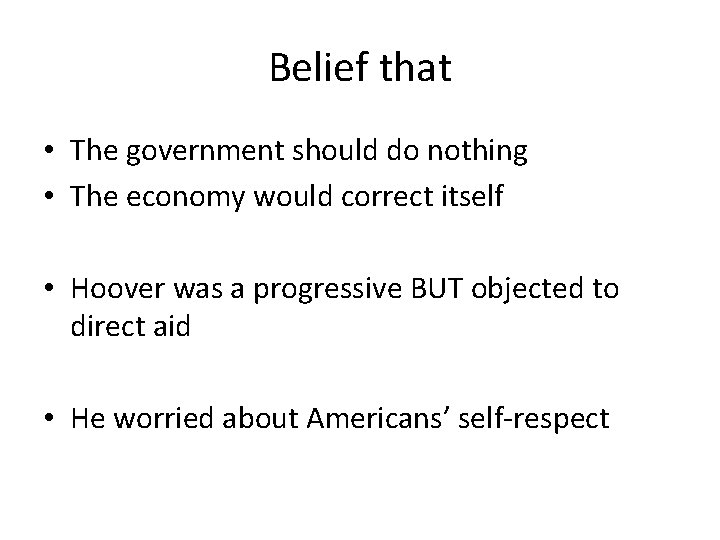 Belief that • The government should do nothing • The economy would correct itself