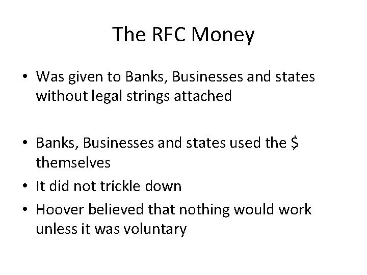 The RFC Money • Was given to Banks, Businesses and states without legal strings