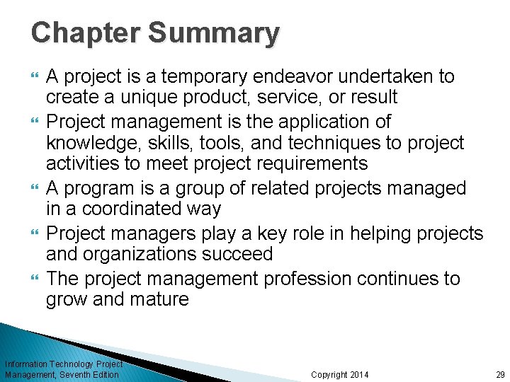 Chapter Summary A project is a temporary endeavor undertaken to create a unique product,